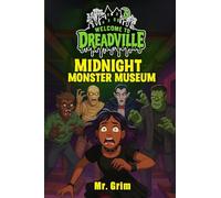 Welcome to Dreadville Midnight Monster Musuem: Midnight Monster Museum