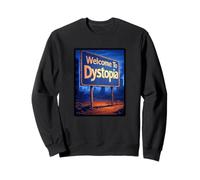 Welcome to Dystopia Sweatshirt