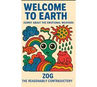 Welcome To Earth ( Sorry About the Emotional Weather)
