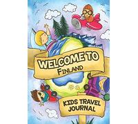 Welcome To Finland Kids Travel Journal: 6x9 Children Travel Notebook and Diary I Fill out and Draw I With prompts I Perfect Goft for your child for your holidays in Finland