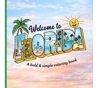 Welcome To Florida: A Bold and Simple Florida Themed Coloring Book / Beach and Coastal Vibes, Palm Trees, Sunshine, Oranges, Animals and City’s