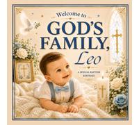 Welcome to God’s Family, Leo: Personalized Catholic or Christian Baptism Keepsake Celebrating Faith, Family, Love, and God's Blessings (Three Hearts Personalized Baby Name Books (Leo))