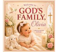Welcome to God's Family, Olivia: A Personalized Catholic or Christian Baptism Keepsake Celebrating Faith, Family, Love, and God's Blessings (Three Hearts Personalized Baby Books (Olivia))