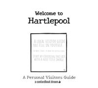 Welcome to Hartlepool: A Fun DIY Visitors Guide (Welcome to... DIY Visitors Guides)