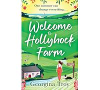 Welcome to Hollyhock Farm: The start of an uplifting romantic series from Georgina Troy (Hollyhock Farm, 1)