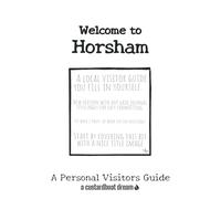 Welcome to Horsham: A Fun DIY Visitors Guide (Welcome to... DIY Visitors Guides)