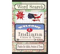 Welcome to Indiana Cities & Towns Word Search Puzzle Book: Word searches with easy-to-read print about United States Cities & Towns. | 6X9 inches, 110 ... Towns & Culture Word Search Puzzle Books)