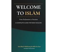 Welcome to Islām: From Declaration to Devotion: A Complete Guide for New Muslims