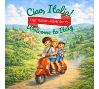 Welcome to Italy (Ciao, Italia! Our Italian Adventures)