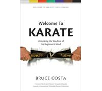 Welcome To Karate: Unlocking the Wisdom of the Beginner’s Mind: 1