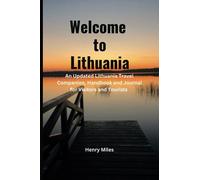 Welcome To Lithuania: An Updated Lithuania Travel Companion, Handbook and Journal for Visitors and Tourists