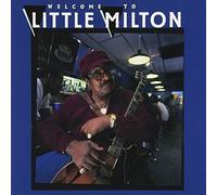 Welcome to Little Milton by Little Milton (1999-09-28)