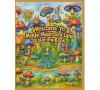Welcome To Magic Mushroom Land Coloring Book
