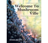 Welcome To Mushroom Ville: The Scavenger Hunt and the Journey North: BOOK 1 (Vine Family Adventures)