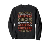 Welcome To My Backyard Circus Goats Chickens And Me Sweatshirt