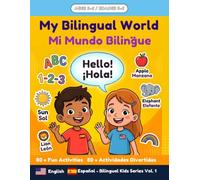 Welcome to My Bilingual World! / ¡Bienvenido a Mi Mundo Bilingüe!: Bilingual Activity Book for Kids Ages 3-6: Alphabet, Numbers, Colors, and Animals Workbook (English - Spanish) • Vol. 1