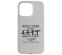 Welcome to My Cult Bridal Party Funny Bridesmaid Squad Case for iPhone 15 Pro Max