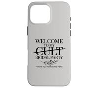 Welcome to My Cult Bridal Party Funny Bridesmaid Squad Case for iPhone 16 Pro Max