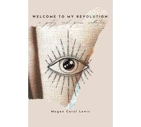 Welcome To My Revolution: A Poetry And Prose Collection