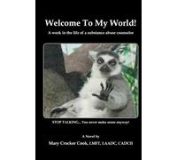 Welcome To My World!: A week in the life of a substance abuse counselor