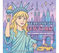 Welcome to New York!: A NYC Coloring Book for Swifties: A Color-Your-Own Tour of Taylor Swift’s New York