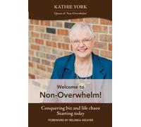 Welcome to Non-Overwhelm!: Conquering biz and life chaos, starting today