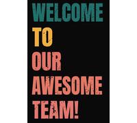 Welcome to Our Awesome Team! - Funny Office Notebook | Appreciation Gift for Employees, Coworkers & Bosses | 6x9 Inch, 120-Page Lined Journal for Work, Meetings & Office Notes
