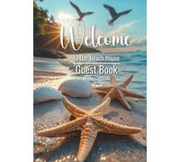 Welcome To Our Beach House Guest Book: Beach House Guest Book for Vacation Rentals - Hardcover Sign-In Book for Airbnb, Coastal Homes & Oceanfront ... to Leave Messages, Memories & Contact Info