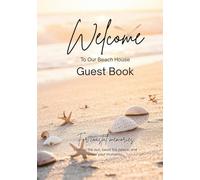 Welcome To Our Beach House Guest Book: Beach House Guest Book for Vacation Rentals - Hardcover Sign-In Book for Airbnb, Coastal Homes & Oceanfront ... to Leave Messages, Memories & Contact Info