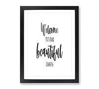 Welcome To Our Beautiful Chaos Typography Quote Framed Print | A3 Black Framed Wall Art | Ready to Hang | Modern Positive Affirmations Picture | Living Room Bedroom Lounge Office