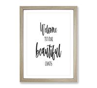 Welcome To Our Beautiful Chaos Typography Quote Framed Print | A3 Oak Framed Wall Art | Ready to Hang | Modern Positive Affirmations Picture | Living Room Bedroom Lounge Office