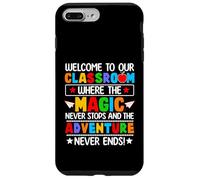 Welcome To Our Classroom Where The Magic Never Stops Kids Case for iPhone 7 Plus/8 Plus