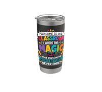 Welcome to Our Classroom Where The Magic Never Stops Stainless Steel Insulated Tumbler