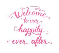 Welcome to Our Happily Ever After Calligraphy Fine Carving Stickers 42x46cm It Won't Fall Off Pink