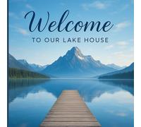 Welcome to Our Lake House Guest Book:: Cabin Journal for Vacation Rentals, Airbnb Guests & Special Memories, Capture Special Stays and Messages in Your Lake Cabin or Waterfront Retreat