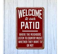 Welcome to Our Patio Metal Signage/Neighbors Listening to Country Music Old-Fashioned Aluminum Signage Metal Tin Sign Hanging Retro Plaque Kitchen Poster Cafe Bar Pub Store Man cave 12x8inch
