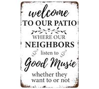 Welcome to Our Patio Vintage Metal Sign,Where Our Neighbors Listen to Good Music Hanging Iron Painting Plaque for Home Gate Garden Bars Cafes Office Store Pubs Club Gift 12" x 8"