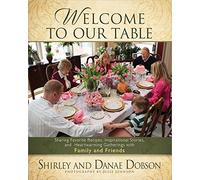 Welcome to Our Table: Sharing Favorite Recipes, Inspirational Stories, and Heartwarming Gatherings