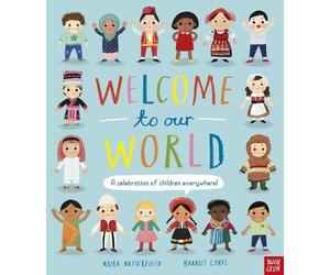 Welcome to Our World: A Celebration of Children Everywhere b... - 9781788007122