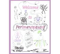 Welcome to Perimenopause!: A Scribble Book for the Hormonally Distraught
