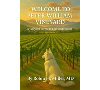 WELCOME TO PETER WILLIAM VINEYARD: A VINEYARD FORGED IN LOVE AND PASSION