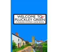 Welcome To Pluckley Green: A Murder Mystery Game Book