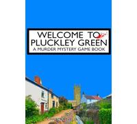 Welcome To Pluckley Green: A Murder Mystery Game Book