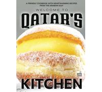 Welcome to Qatar's Kitchen: A Friendly Cookbook with Heartwarming Recipes from the Arabian Gulf