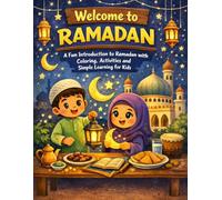 Welcome to Ramadan: A Fun Introduction to Ramadan with Coloring, Activities and Simple Learning for Kids (RAMADAN COLLECTION)