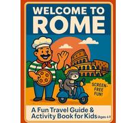 Welcome to Rome: A Fun Travel Guide & Activity Book for Kids (Ages 4-8)