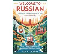 Welcome to Russian A Complete History and Guide for Kids (2025-2026 Edition): How an Ordinary Land Became the Most Powerful Nation Today (Make your ... childrens to learn the ancient history books)