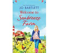 Welcome to Seabreeze Farm: The beginning of a heartwarming series from top 10 bestseller Jo Bartlett, author of The Cornish Midwife (Seabreeze Farm, 1)