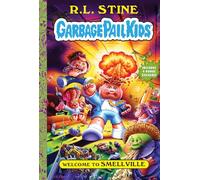 Welcome to Smellville (Garbage Pail Kids Book 1): Includes 4 Bonus Stickers!