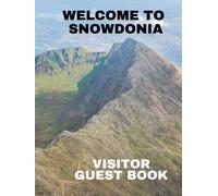 Welcome to Snowdonia Visitor Guest Book: Guest book for Snowdonia hotel guests, holiday cottage, Airbnb, glamping, guest house, Bed and Breakfast, campsite, holiday let. Premium Hard Cover.